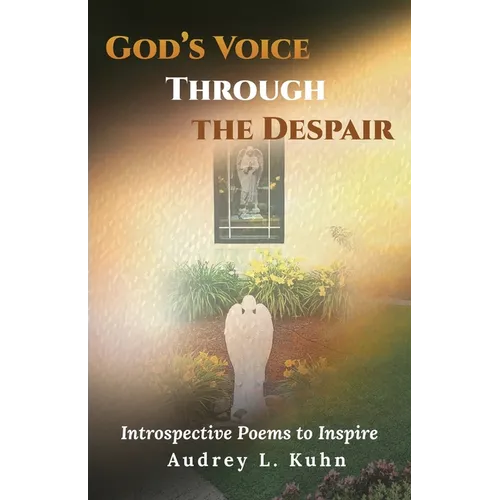 God's Voice Through the Despair: Introspective Poems to Inspire