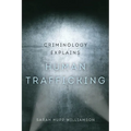 Criminology Explains Human Trafficking: Volume 3