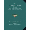 The Treasure Of The Oxus: With Other Objects From Ancient Persia And India (1905)