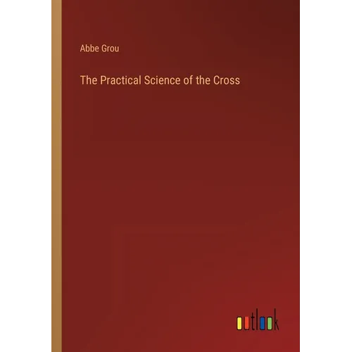 The Practical Science of the Cross