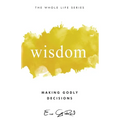 Wisdom: Making Godly Decisions