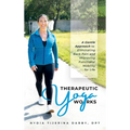 Therapeutic Yoga Works: A Gentle Approach to Eliminating Back Pain and Improving Functional Mobility for Life.