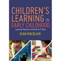 Children's Learning in Early Childhood: Learning Theories in Practice 0-7 Years