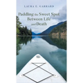 Paddling the Sweet Spot Between Life and Death