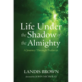 Life Under the Shadow of the Almighty: A Journey Through Psalm 91