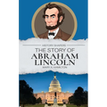 The Story of Abraham Lincoln