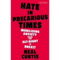 Hate in Precarious Times: Mobilizing Anxiety from the Alt-Right to Brexit
