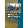 Poems by an Ozark Logger