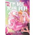 I'm Not Your Pet! MM Alien Romance
