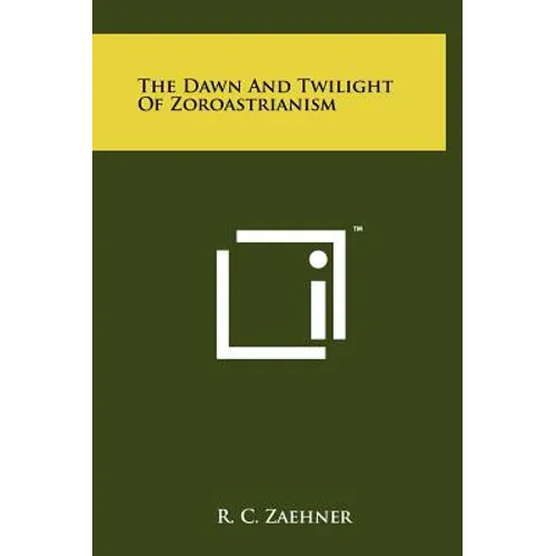 The Dawn And Twilight Of Zoroastrianism