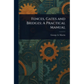 Fences, Gates and Bridges: A Practical Manual