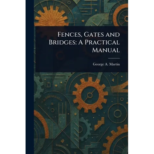 Fences, Gates and Bridges: A Practical Manual