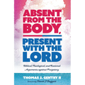 Absent from the Body, Present with the Lord: Biblical, Theological, and Rational Arguments Against Purgatory