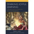 Sparking Joyful Learning: A Teacher's Guide to Connecting Play and Reader Response