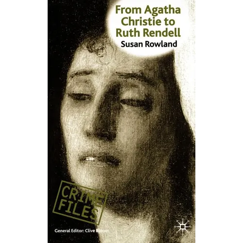 From Agatha Christie to Ruth Rendell: British Women Writers in Detective and Crime Fiction