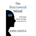 The Borrowed Mind: Reclaiming Human Thought in the Age of AI