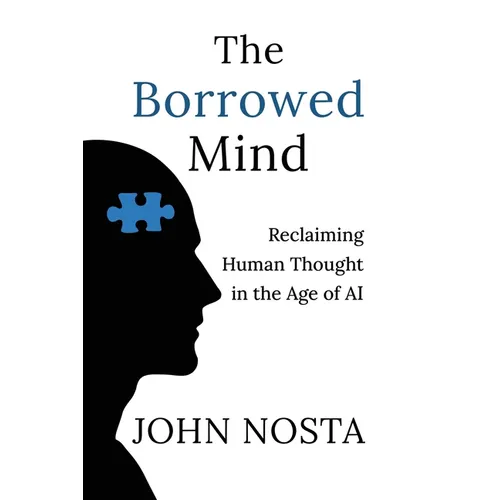 The Borrowed Mind: Reclaiming Human Thought in the Age of AI