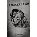 A Hacker, I Am