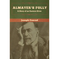 Almayer's Folly: A Story of an Eastern River