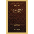 Fasting and Man's Correct Diet