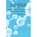 Health Care in the Information Society: Volume 2: From Anarchy of Transition to Programme for Reform