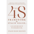 The 4S Framework by Stacie Selise Leadership Workbook