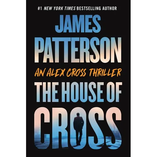 The House of Cross: An Alex Cross Thriller