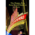 The Happy, Fun, Party Travel Guide to Reno: A Guide to Casinos, Bars, Restaurants, and Special Events in Reno and Sparks