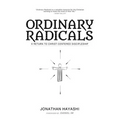 Ordinary Radicals: A Return to Christ-Centered Discipleship