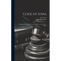 Code of Iowa: Containing All the Laws of a General Nature of the State of Iowa