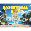 Basketball Boy: A Twist of Unique Ability, Kindness, and Heart