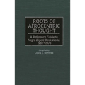 Roots of Afrocentric Thought: A Reference Guide to Negro Digest/Black World, 1961-1976