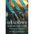 Shadows Across The Line: Voices of The Displaced