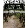 Sciences of the Ancient Hindus: Unlocking Nature in the Pursuit of Salvation