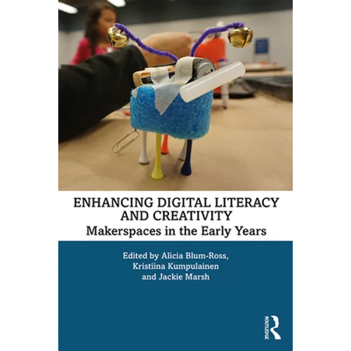 Enhancing Digital Literacy and Creativity: Makerspaces in the Early Years