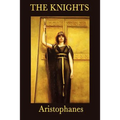 The Knights: A Classic Greek Comedy of Political Satire