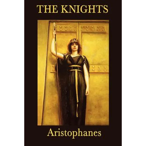 The Knights: A Classic Greek Comedy of Political Satire