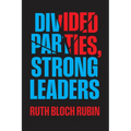 Divided Parties, Strong Leaders