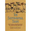 Sentimental State: How Women-Led Reform Built the American Welfare State