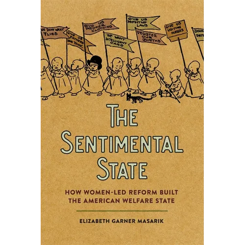 Sentimental State: How Women-Led Reform Built the American Welfare State