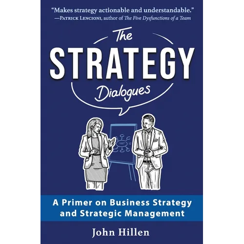 The Strategy Dialogues: A Primer on Business Strategy and Strategic Management