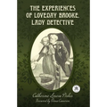 The Experiences of Loveday Brooke, Lady Detective: Annotated Version with Foreword by Dana Cameron