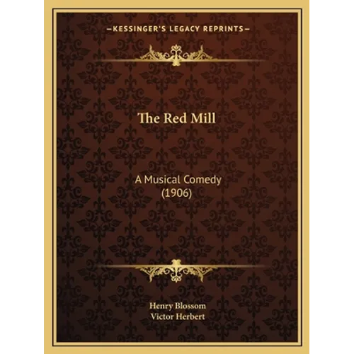 The Red Mill: A Musical Comedy (1906)