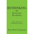 Rethinking the Keynesian Revolution: Keynes, Hayek, and the Wicksell Connection