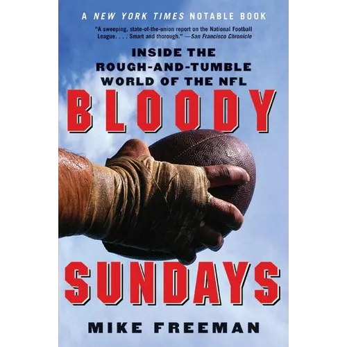 Bloody Sundays: Inside the Rough-And-Tumble World of the NFL