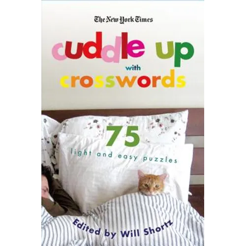 The New York Times Cuddle Up with Crosswords: 75 Light and Easy Puzzles