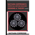 Nathan Coppedge's Perpetual Motion Machine Designs & Theory