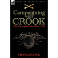 Campaigning With Crook: the War Against the Sioux, 1876