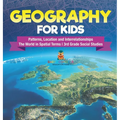 Geography for Kids - Patterns, Location and Interrelationships The World in Spatial Terms 3rd Grade Social Studies