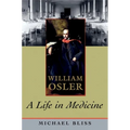 William Osler: A Life in Medicine